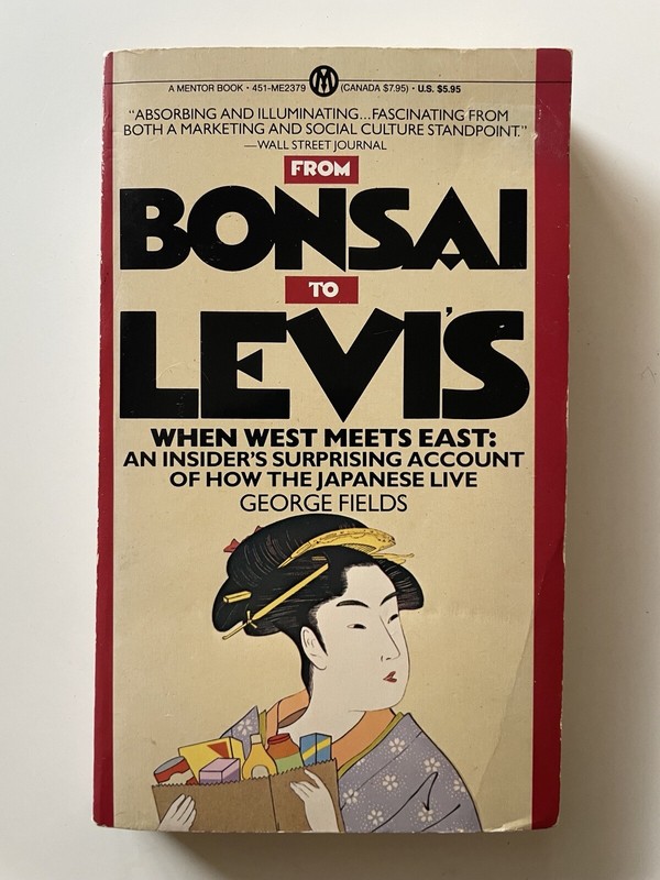 from Bonsai to Levi’s By George Fields 1983 / 1985 Printing 248 Pages