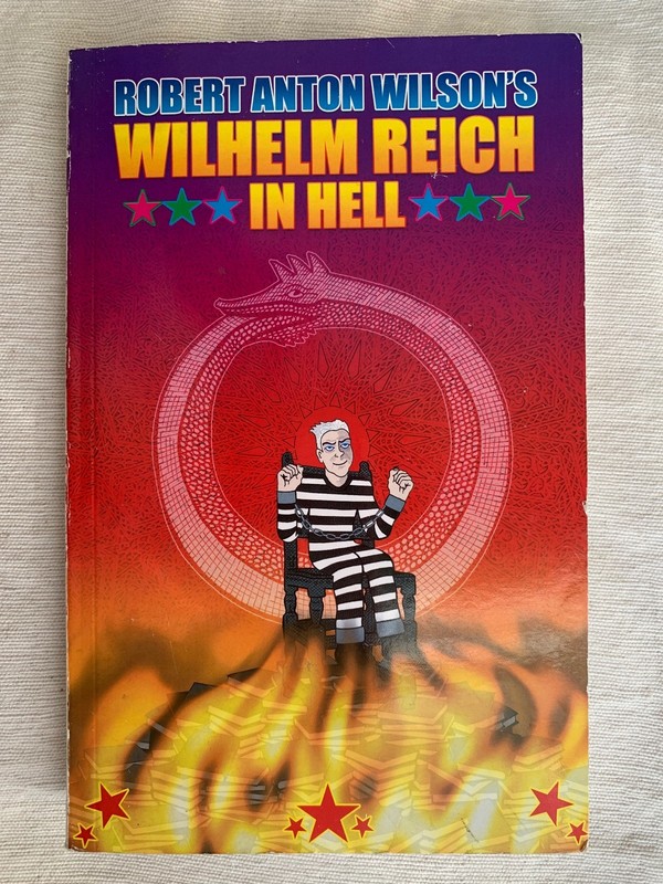 Robert Anton Wilson’s Wilhelm Reich in Hell (Sixth Printing 2011)