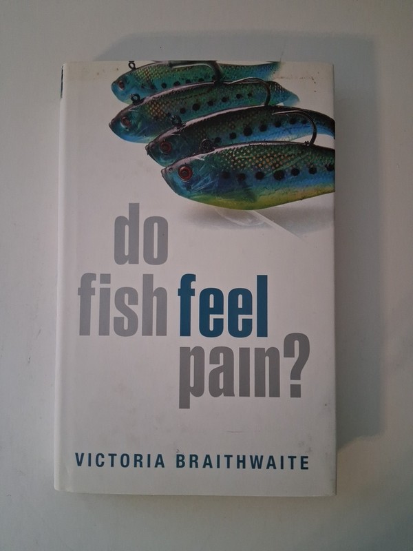 Do Fish Feel Pain? by Braithwaite Victoria HCDJ Biology Nature Science