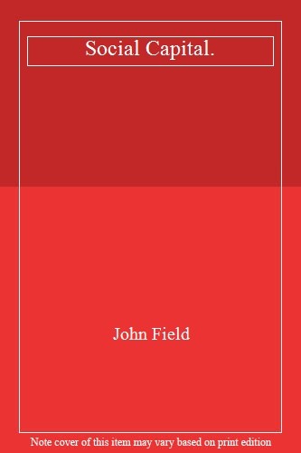 Social Capital (Key Ideas) By John Field