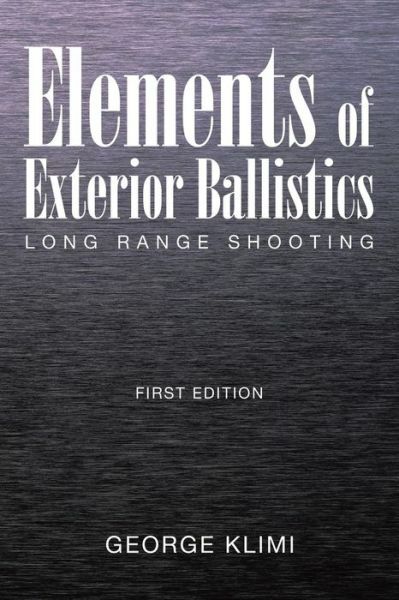 Elements Of Exterior Ballistics: Long Range Shooting First Edition