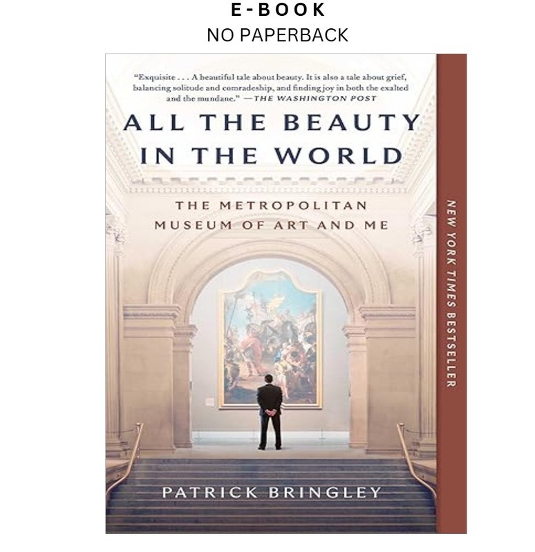 All the Beauty in the World: The Metropolitan Museum, Patrick Bringley 2024