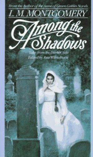 Among the Shadows by Montgomery, L. M.