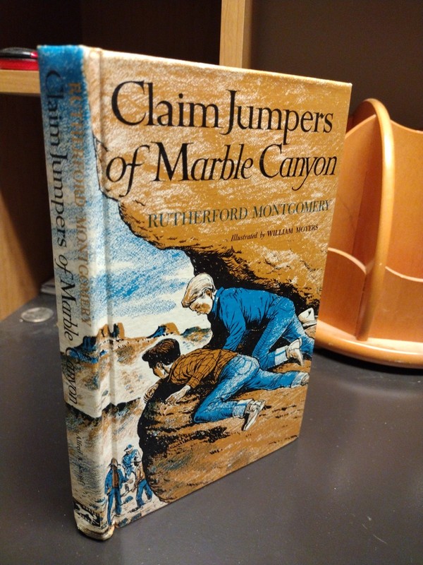 Claim Jumpers of Marble Canyon Rutherford Montgomery William Moyers 1956 Knopf