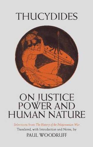 On Justice, Power, and Human Nature: Selections from The History of – VERY GOOD