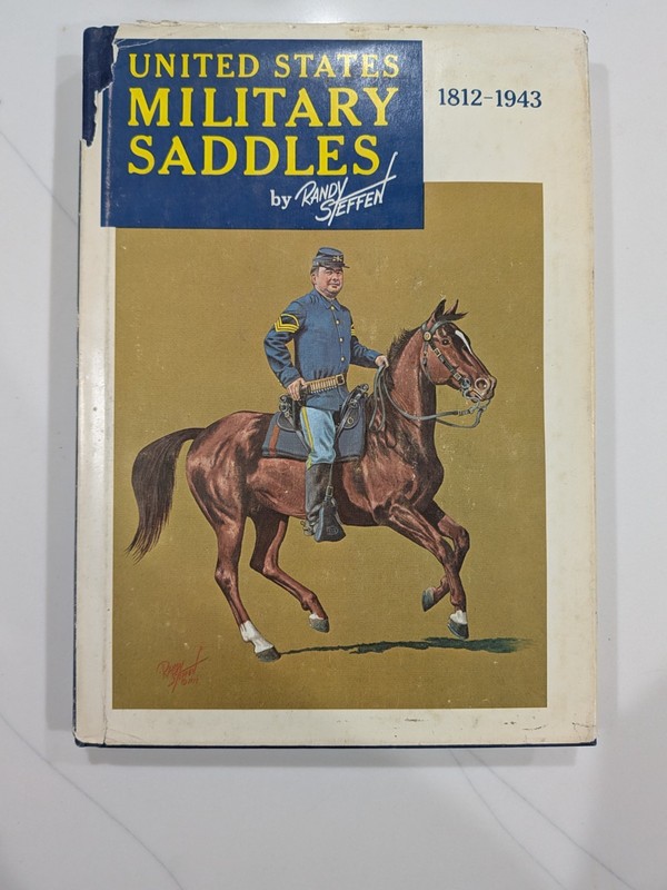 US Military Saddles: 1812-1943 - Randy Steffen | 1973 | 1st Edition | HC w/ DJ gallery