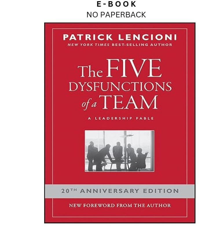 The Five Dysfunctions of a Team: A Leaders, Patrick M. Lencioni 2002