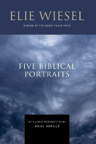 Elie Wiesel Five Biblical Portraits (Hardback) (UK IMPORT)
