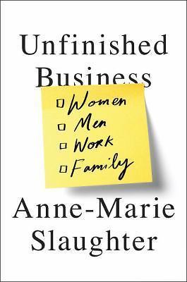 Unfinished Business: Women Men Work Fa- 9780812994568, Slaughter, hardcover, new