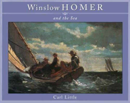 Winslow Homer and the Sea by Little, Carl