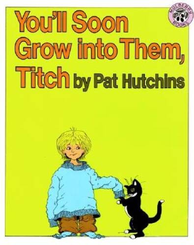 You’ll Soon Grow into Them, Titch – Paperback By Hutchins, Pat – VERY GOOD
