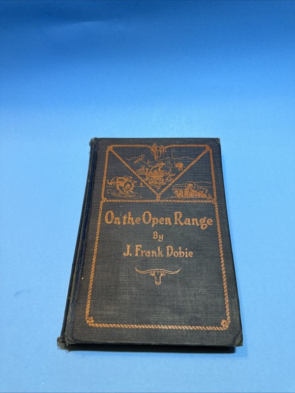 ON THE OPEN RANGE BY J. FRANK DOBIE VERY OLD VINTAGE HARD BACK BOOK