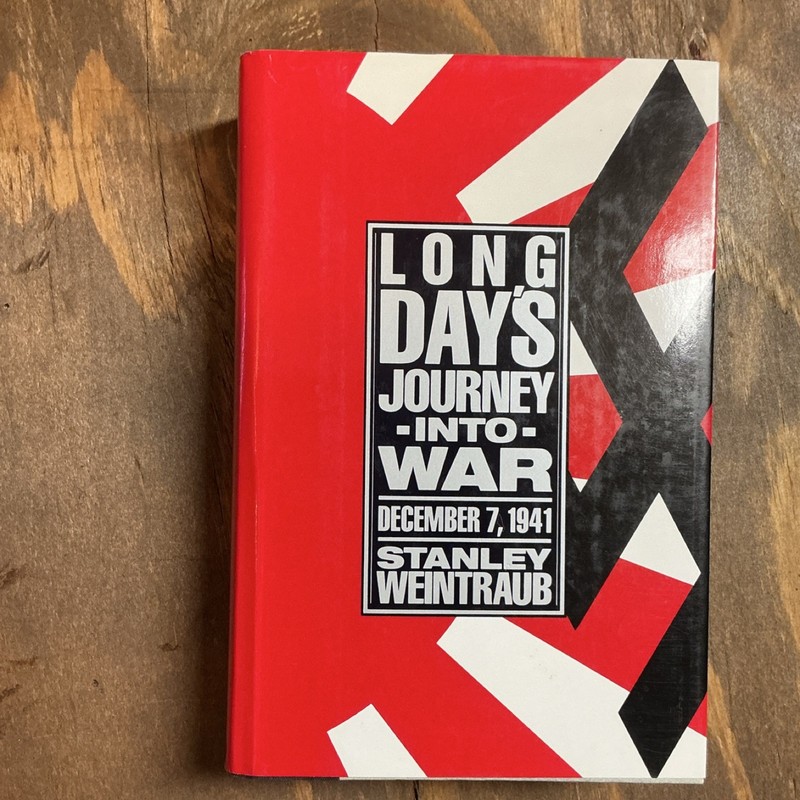 Long Day’s Journey Into War: December 7, 1941 by Stanley Weintraub