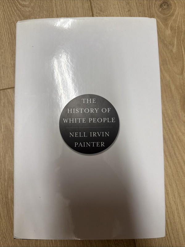 Nell Irvin Painter The History of White People (Hardback)