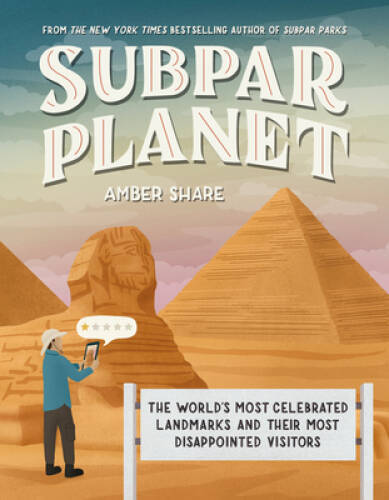 Subpar Planet: The Worlds Most Celebrated Landmarks and Their Most Disap – GOOD