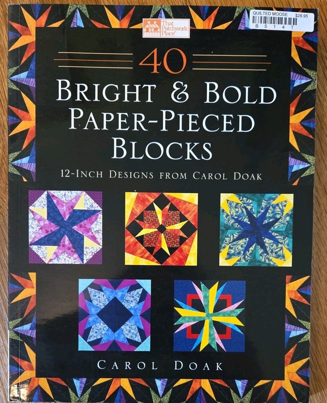 40 Bright and Bold Paper-Pieced Blocks : 12-Inch Designs from Carol Doak by…