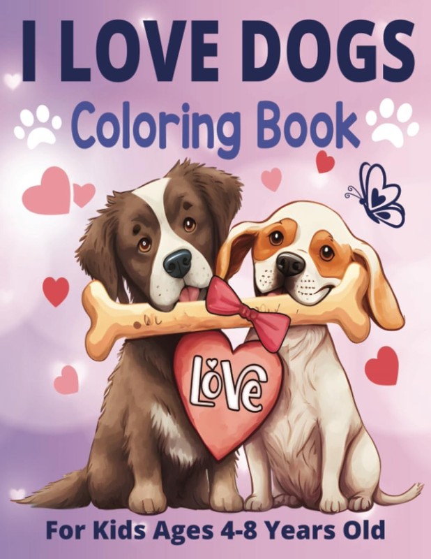 I Love Dogs Coloring Book for Kids Ages 4-8 Years Old: 50 cute drawings of D…