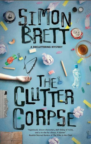 The Clutter Corpse; The Decluttering Mysteri- hardcover, Simon Brett, 1780291248