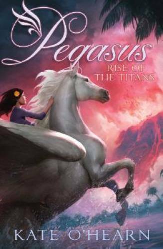 Rise of the Titans (Pegasus) – Hardcover By O’Hearn, Kate – GOOD