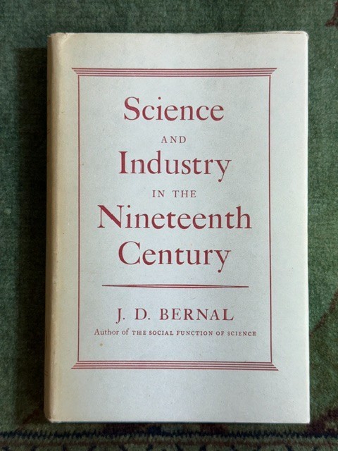 SCIENCE AND INDUSTRY I THE NINETEENTH by J.D. Bernal – 1st (First) Edition, 1953