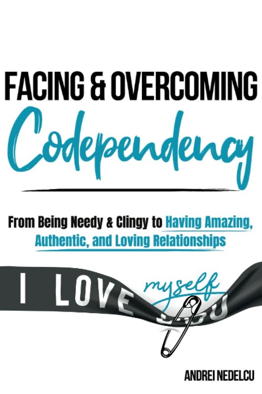 Facing and Overcoming Codependency: From Being Needy & Clingy to Having Amaz…