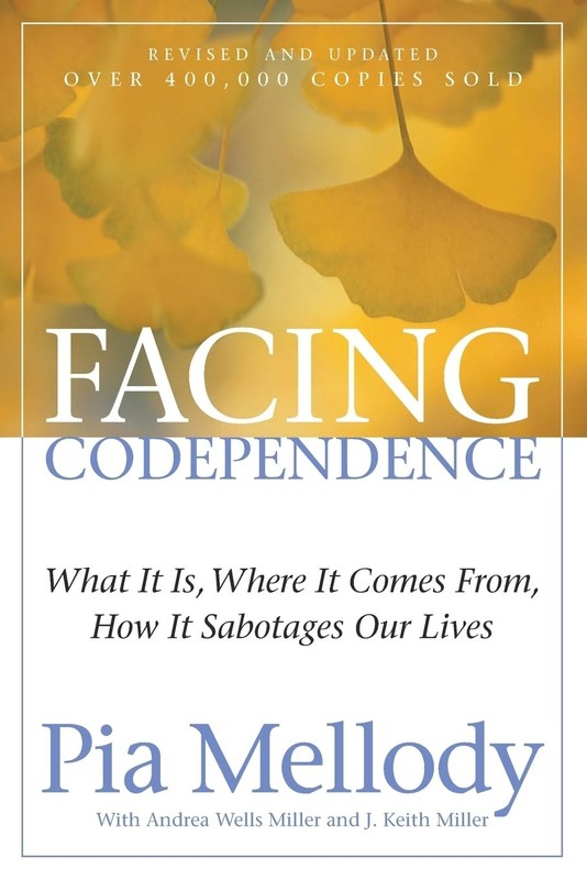 Facing Codependence: What It Is, Where It Comes from, How It Sabotages Our L…