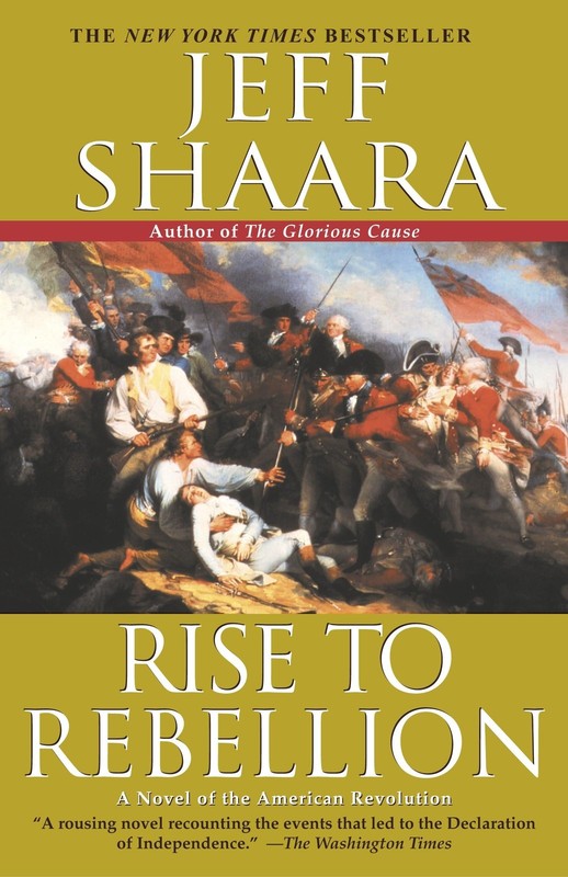 Rise to Rebellion: A Novel of the American Revolution (The American Revoluti…