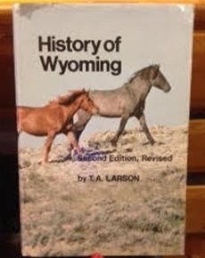HISTORY OF WYOMING, SECOND EDITION, REVISED By T. A. Larson – Hardcover **Mint**