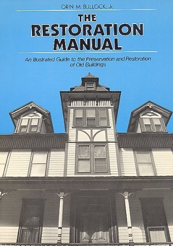THE RESTORATION MANUAL: AN ILLUSTRATED GUIDE TO THE By Orin M. Bullock EXCELLENT
