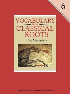 Vocabulary from Classical Roots 6 by Lee Mountain