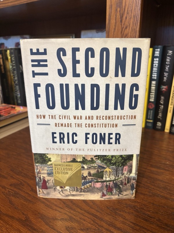 The Second Founding. Eric Foner 1st HC Ptg. Norton 2019. Very Good+