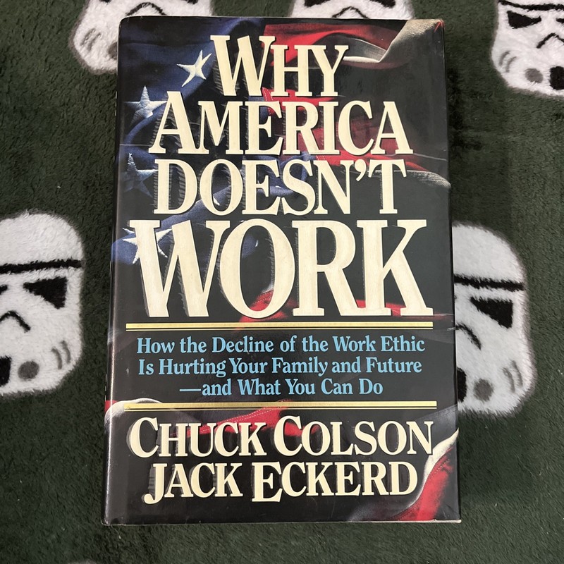 Why America Doesn’t Work Chuck Colson/ Jack Eckerd Hardcover Dust Jacket T-27