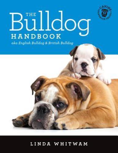 The Bulldog Handbook: Aka English Bulldog & British Bulldog by Whitwam, Linda