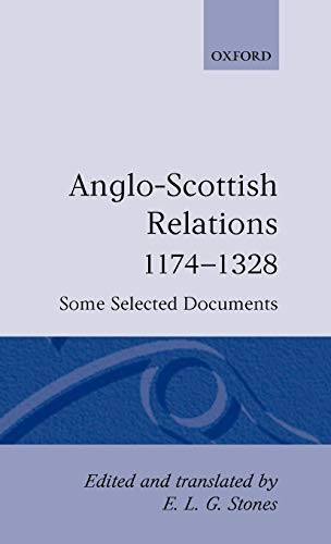 ANGLO-SCOTTISH RELATIONS 1174-1328: SOME SELECTED By E. L. G. Stones – Hardcover