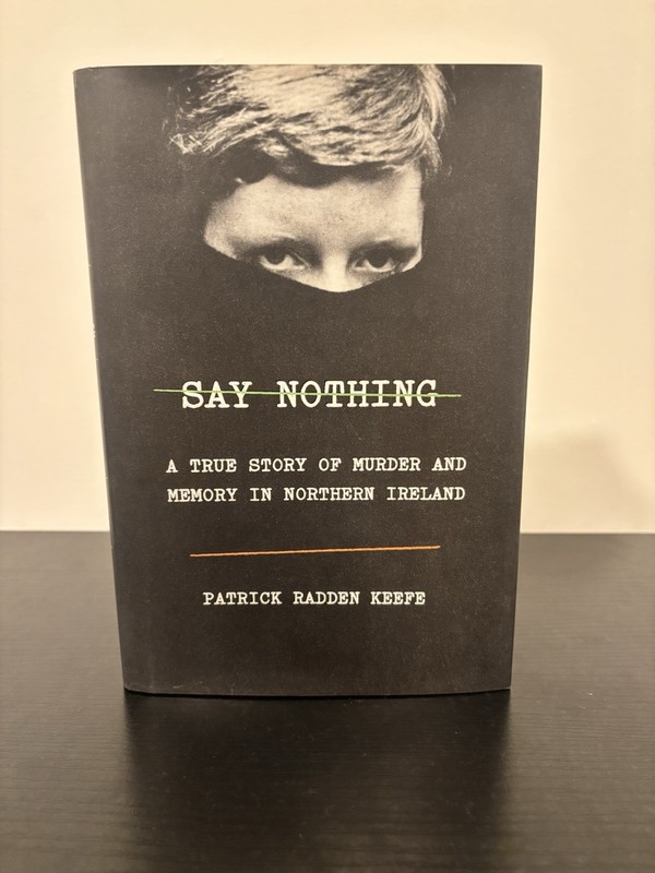 Say Nothing by Patrick Radden Keefe. 1st Edition, Doubleday Hardcover 2019. gallery