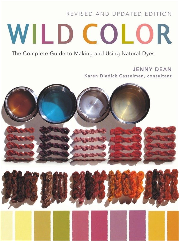Wild Color: The Complete Guide to Making and Using Natural Dyes, Dean, Jenny & K