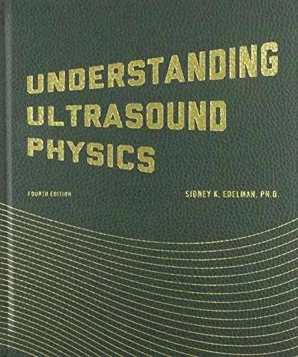 Understanding Ultrasound Physics – Hardcover, by Edelman Sidney K. – Good