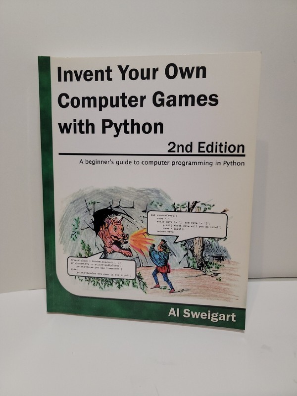 Invent Your Own Computer Games With Python by Al Sweigart (paperback)