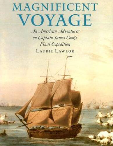 Magnificent Voyage: An American Adventurer on Captain James Cooks F – VERY GOOD