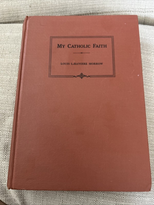 My Catholic Faith by Louis LaRavoire Morrow Bishop of India 1958 Religion Manual