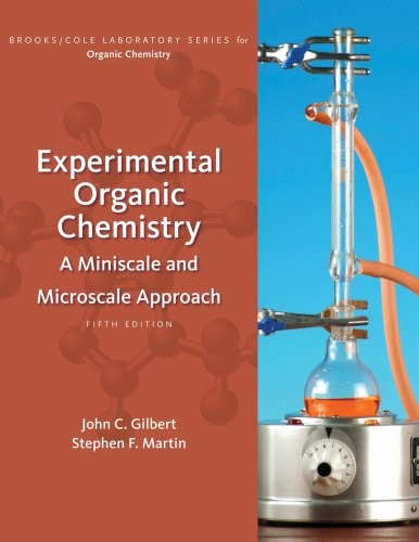 EXPERIMENTAL ORGANIC CHEMISTRY: A MINISCALE AND MICROSCALE By John C. Gilbert