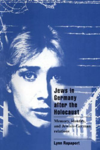 Jews in Germany after the Holocaust: Memory, Identity, and Jewish-German Relatio
