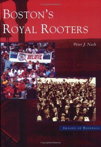Boston’s Royal Rooters by Peter J. Nash (2005, Perfect)
