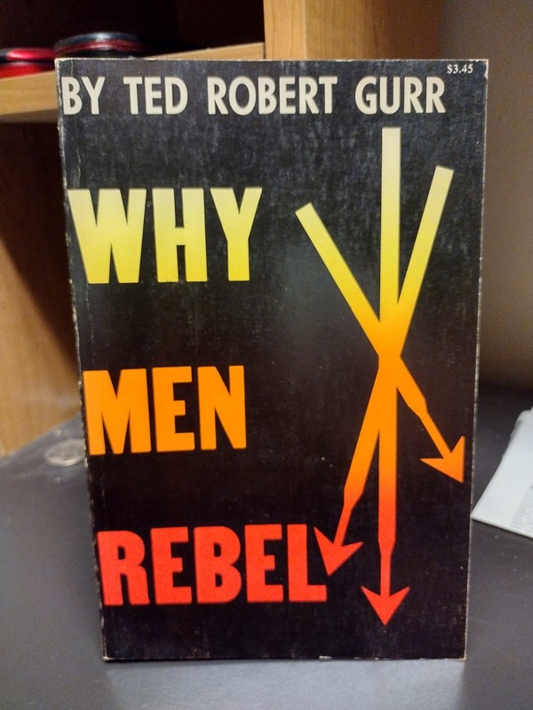 Why Men Rebel Ted Robert Gurr 1974 Princeton University Press 421 Pages 4th Prin