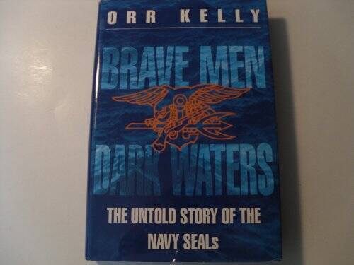 Brave Men Dark Waters: The Untold Story of the Navy Seals – VERY GOOD