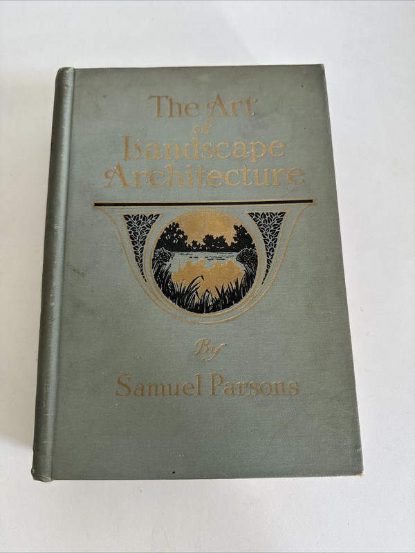 The Art of Landscape Architecture – Samuel Parsons 1915 – Illustrated Gardening