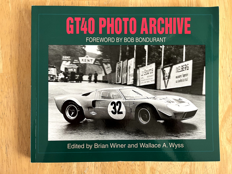 Photo Archive Ser.: GT40 Photo Archive by Wallace A. Wyss (1997, Trade…