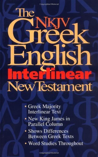 The Nkjv Greek English Interlinear New Testament by Arthur Farstad