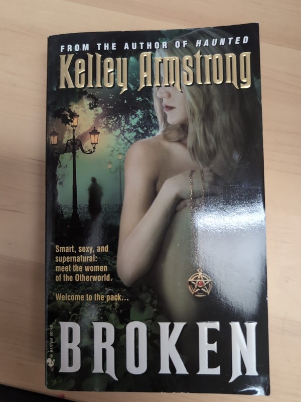 The Women of the Otherworld Ser.: Broken by Kelley Armstrong (2006, Mass Market)