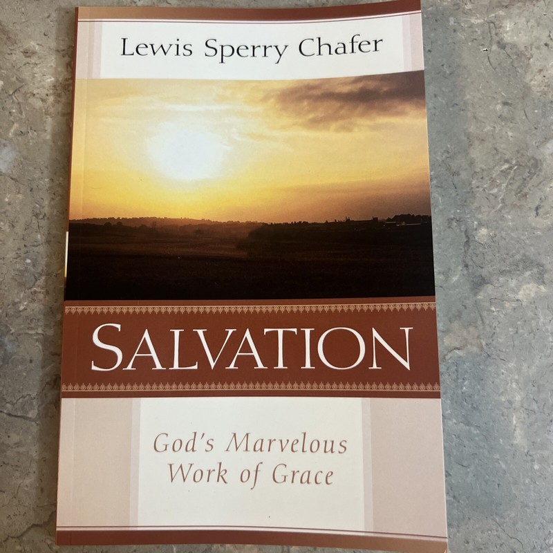 Salvation: God’s Marvelous Work of Grace By Lewis Chafer Paperback